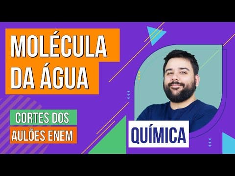Thumbnail da aula: MOLÉCULA DA ÁGUA: CARACTERÍSTICAS E CICLO | Cortes dos Aulões do Enem | Química | Felipe Sobis