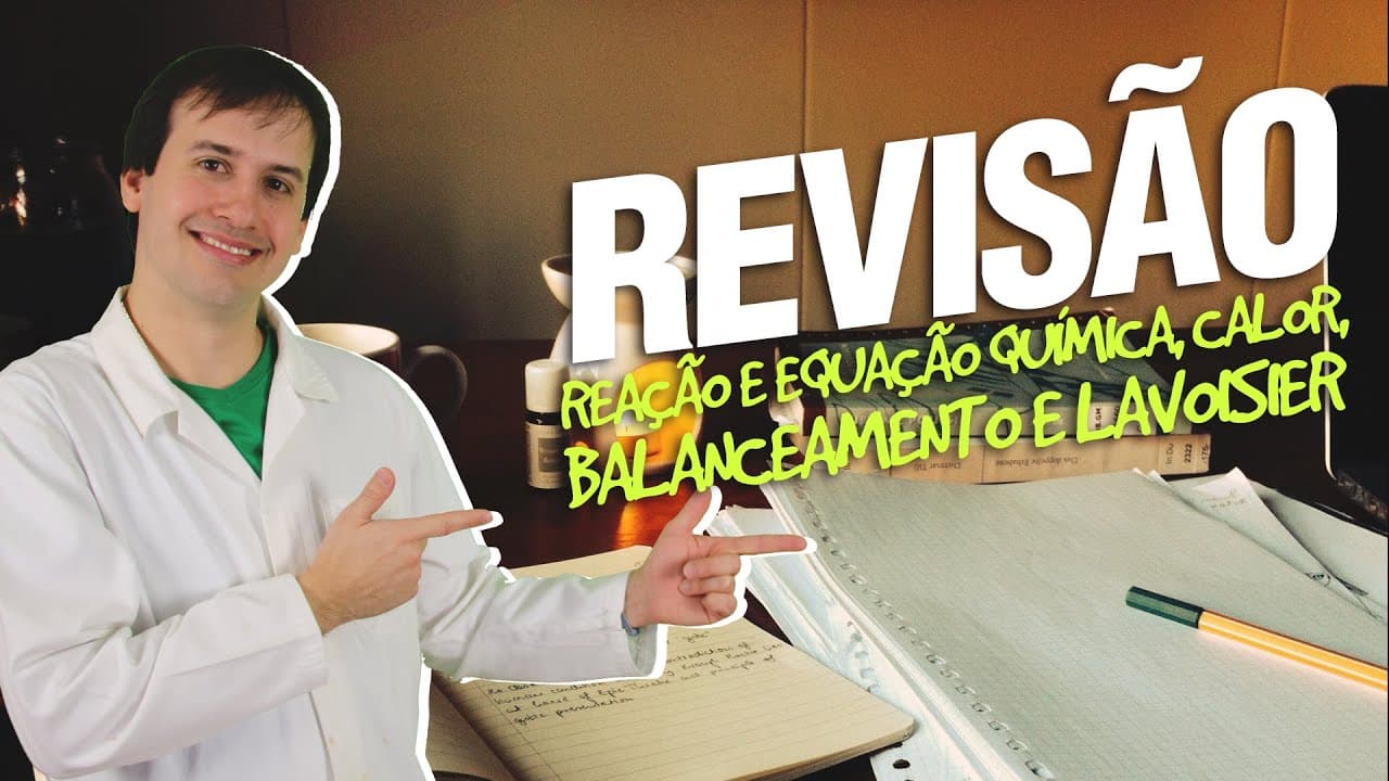 Thumbnail: Reação e Equação Química, Calor, Balanceamento e Lavoisier - Revisão
