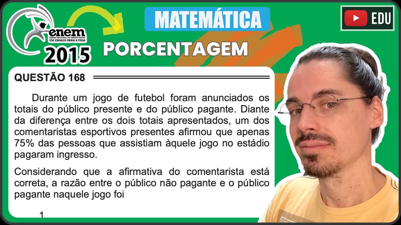 Thumbnail: [ENEM 2015 PPL] 168 📘 PORCENTAGEM Durante um jogo de futebol foram anunciados os totais do público
