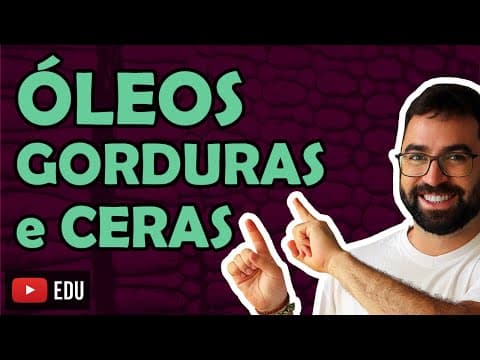 Thumbnail da aula: Óleos, Gorduras e Ceras (Lipídios) - 🌟 AULA NOVA SOBRE ESTE ASSUNTO NA DESCRIÇÃO