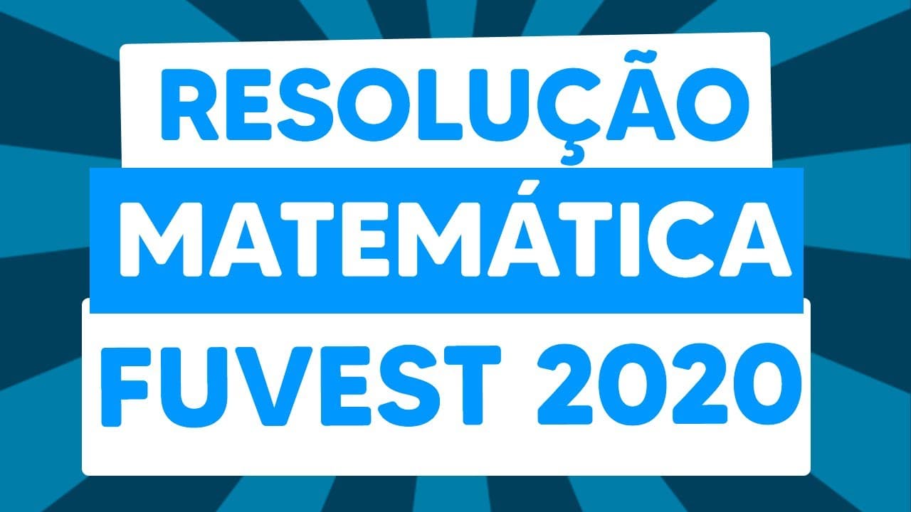 Thumbnail: Resolução da Prova de Matemática da Fuvest 2020