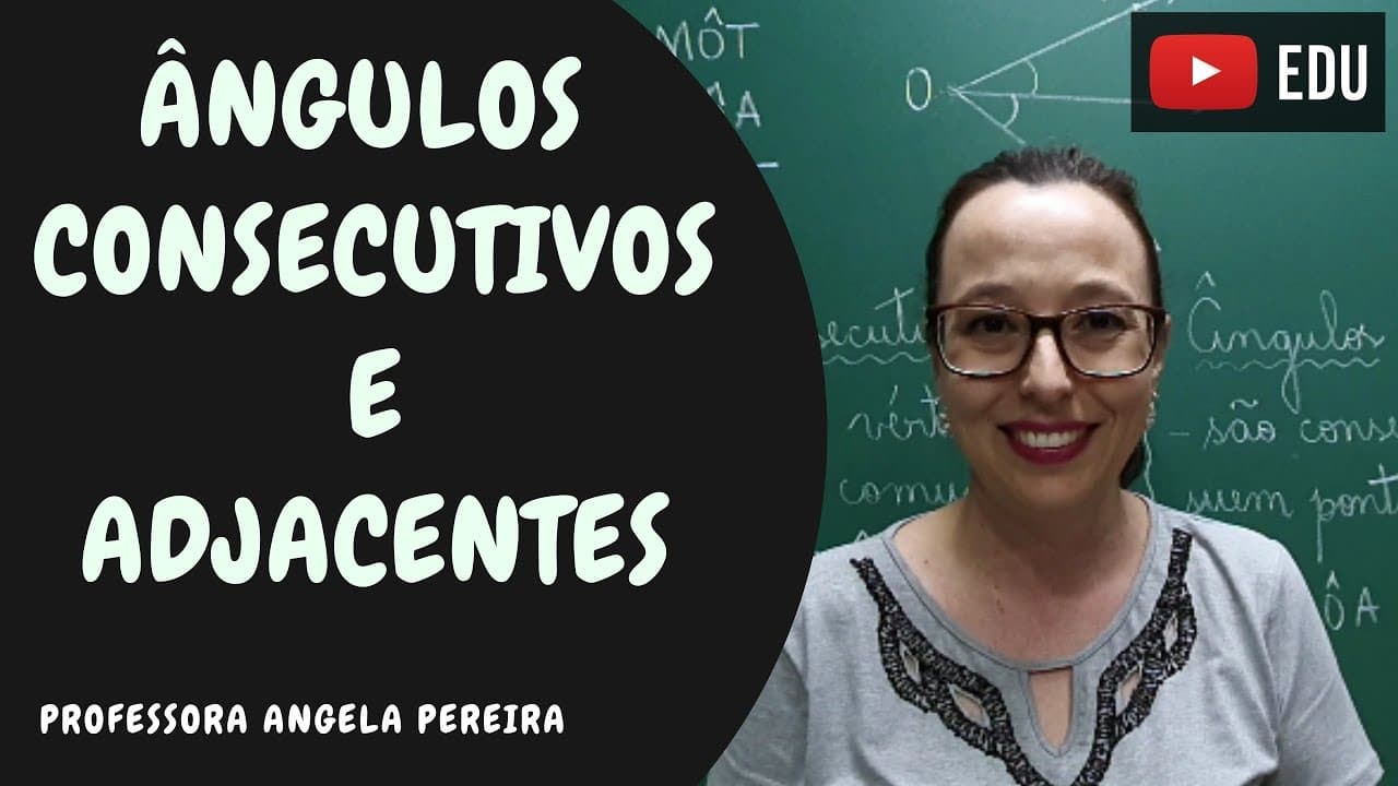 Thumbnail: Ângulos Consecutivos e Ângulos Adjacentes - Professora Angela