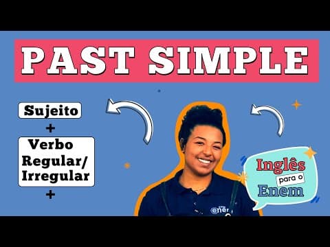 Thumbnail da aula: PAST SIMPLE: Estrutura do Passado Simples em Inglês e Verbos Regulares e Irregulares | INGLÊS ENEM