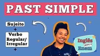 PAST SIMPLE: Estrutura do Passado Simples em Inglês e Verbos Regulares e Irregulares | INGLÊS ENEM