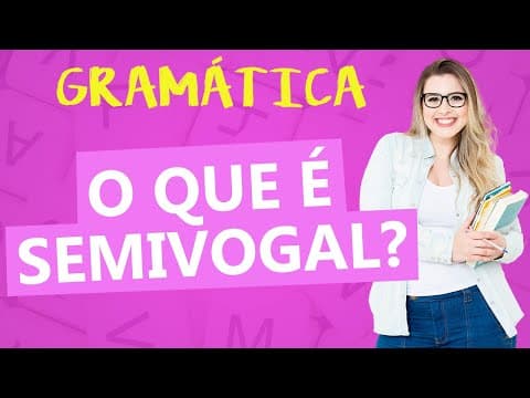 Thumbnail da aula: VOGAL, SEMIVOGAL E CONSOANTE: QUAL A DIFERENÇA ENTRE ELAS? - Profa. Pamba