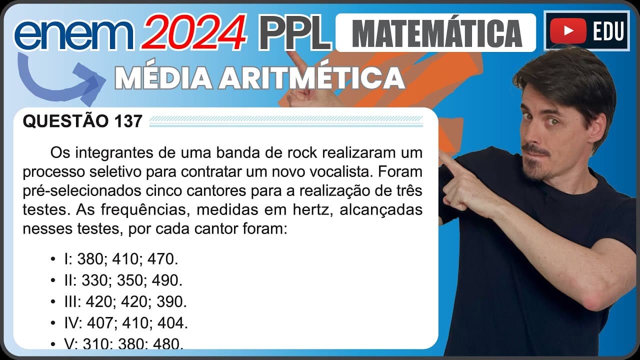 Thumbnail: [ENEM 2024 PPL] 137 📘MÉDIA ARITMÉTICA Os integrantes de uma banda de rock realizaram um processo