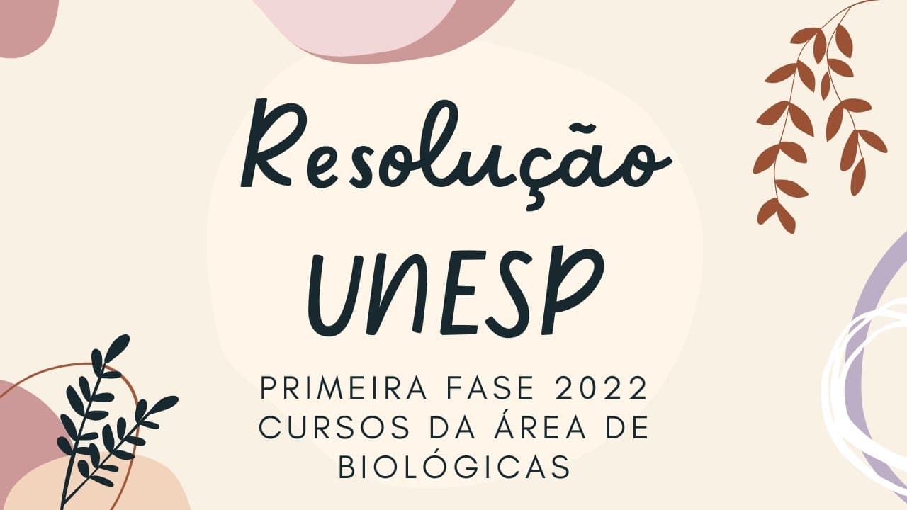 Thumbnail: Resolução Comentada Biologia UNESP 1ª fase 2022 - Biológicas
