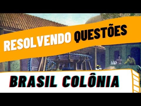 Thumbnail da aula: RESOLVENDO QUESTÕES DO ENEM - BRASIL COLONIAL