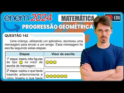 Thumbnail da aula: [ENEM 2024] 142 📘 PROGRESSÃO GEOMÉTRICA Uma criança, utilizando um aplicativo, escreveu uma mensagem
