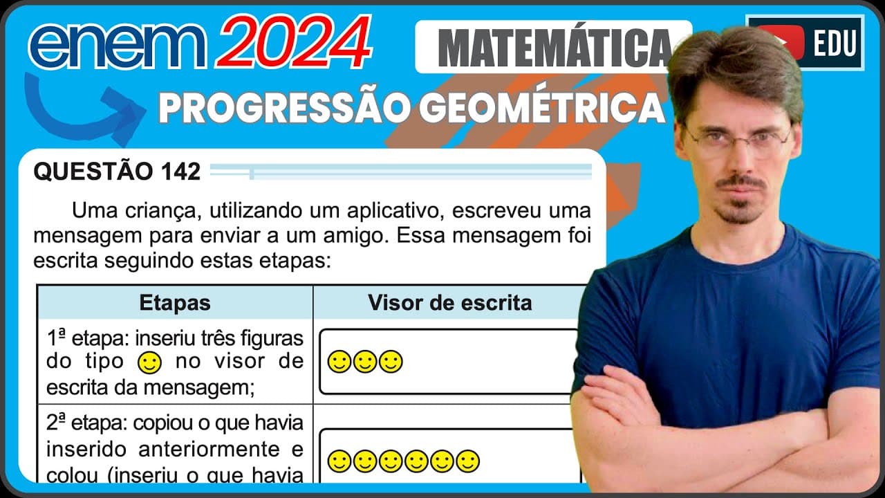 Thumbnail: [ENEM 2024] 142 📘 PROGRESSÃO GEOMÉTRICA Uma criança, utilizando um aplicativo, escreveu uma mensagem