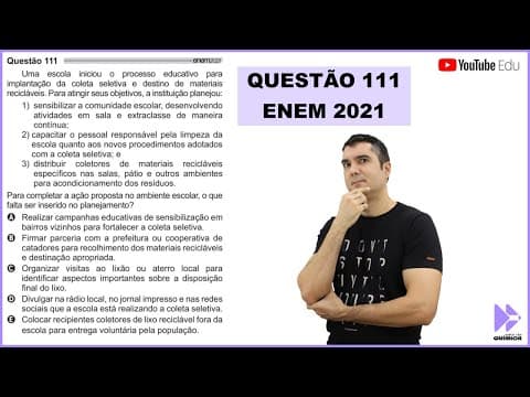 Thumbnail da aula: QUÍMICA ENEM 2021! "Uma escola iniciou o processo educativo para implantação da coleta seletiva..."