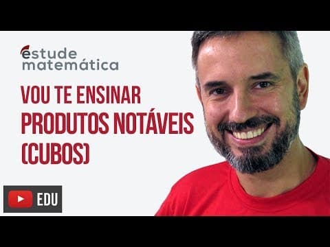 Thumbnail da aula: Produtos Notáveis (cubos)  [Produtos Notáveis: aula 2 de 2] – Vou te ensinar 5