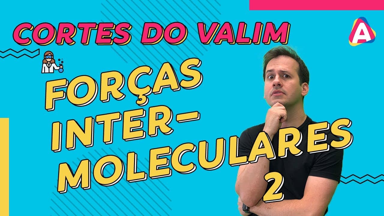 Thumbnail: Forças Intermoleculares 2 | CORTES DO VALIM #007