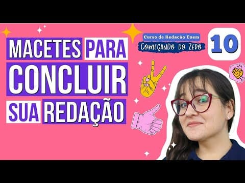 Thumbnail da aula: MACETES DA CONCLUSÃO DA REDAÇÃO ENEM: TUDO QUE VOCÊ PRECISA SABER | Começando do Zero