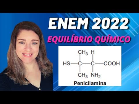 Thumbnail da aula: Equilíbrio químico | (Enem 2022) A penicilamina é um medicamento de uso oral utilizado no tratamento