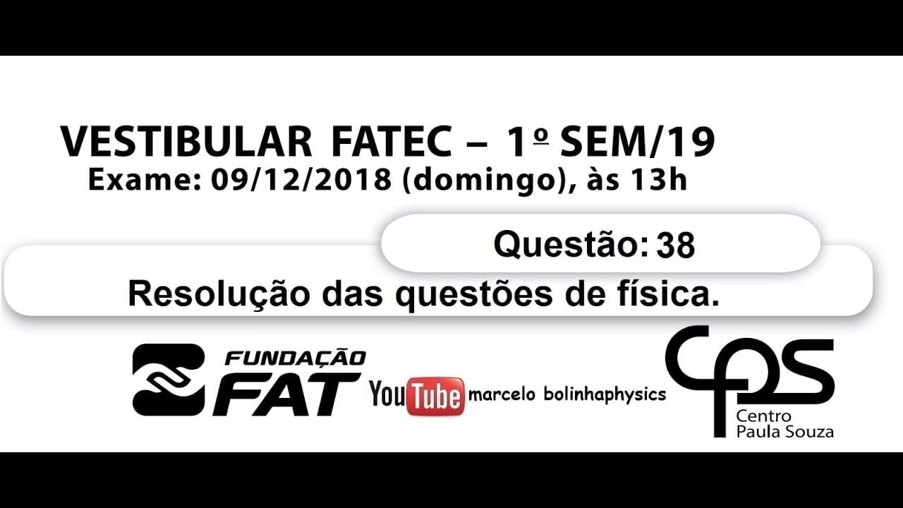 Thumbnail: Resolução da prova de FÍSICA – FATEC – 2019 / 1. Questão:38.