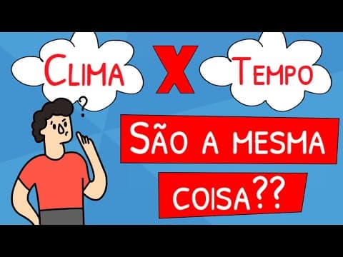 Thumbnail da aula: Clima e Tempo são a mesma coisa? Entenda os conceitos e as diferenças