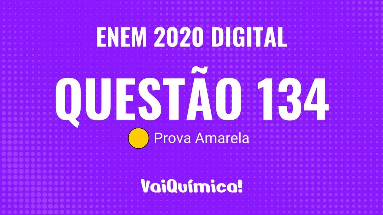 Thumbnail: Questão 134 - ENEM 2020 Digital (Prova Amarela) | VaiQuímica!