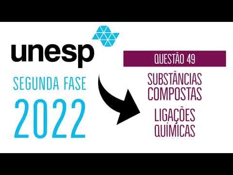 Thumbnail da aula: UNESP 2022 | SEGUNDA FASE | QUESTÃO 49 | LIGAÇÕES QUÍMICAS