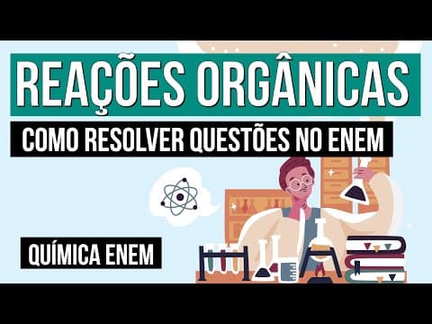 Thumbnail da aula: REAÇÕES ORGÂNICAS: como resolver questões no Enem | Química para o Enem | Larissa Sousa Campos