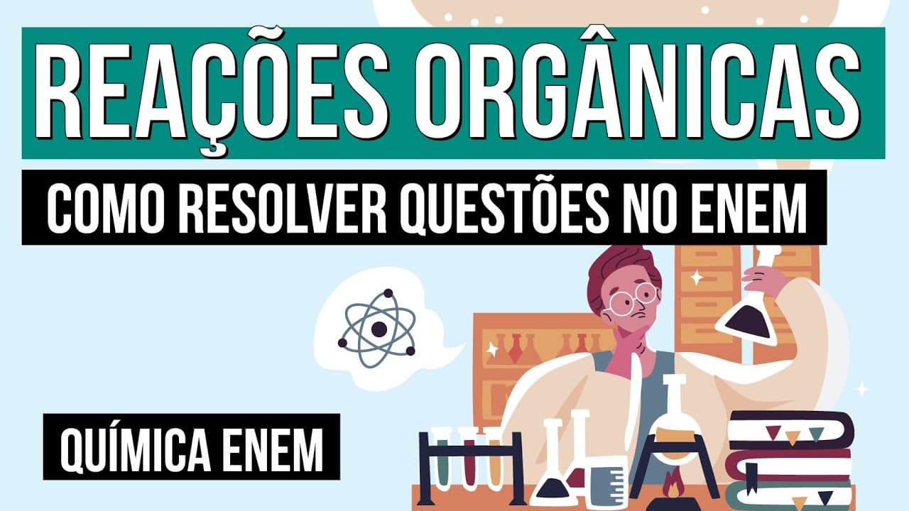 Thumbnail: REAÇÕES ORGÂNICAS: como resolver questões no Enem | Química para o Enem | Larissa Sousa Campos