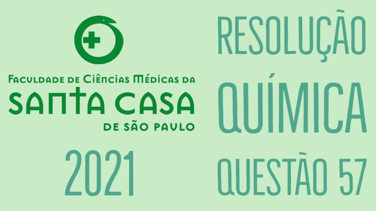Thumbnail: Santa Casa 2021 | Questão 57 | Química