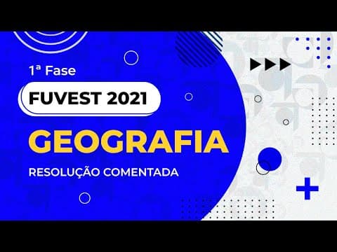 Thumbnail da aula: Resolução Comentada - FUVEST 2021 - 1ª fase - Geografia