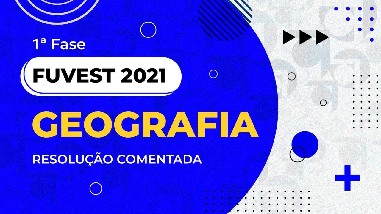 Thumbnail: Resolução Comentada - FUVEST 2021 - 1ª fase - Geografia