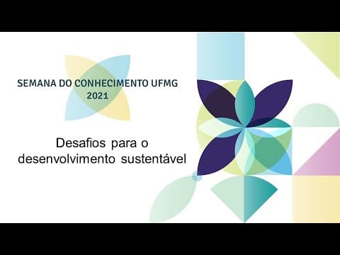 Thumbnail da aula: Desafios para o desenvolvimento sustentável  - Semana do Conhecimento UFMG 2021
