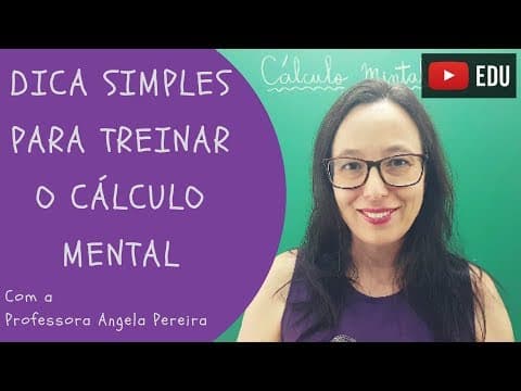 Thumbnail da aula: Cálculo Mental - Dica Simples e Prática - Professora Angela