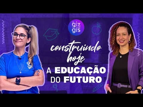 Thumbnail da aula: CONSTRUINDO HOJE A EDUCAÇÃO DO FUTURO - EPISÓDIO 1