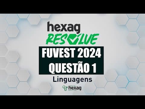 Thumbnail da aula: HEXAG RESOLVE | FUVEST 2024 | LINGUAGENS | QUESTÃO 1