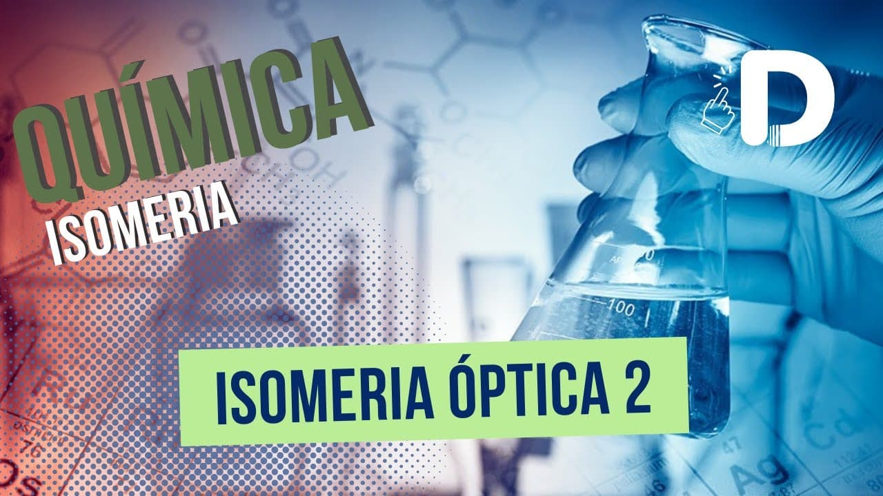 Thumbnail: Isomeria Óptica Parte 2 - Isomeria - Química Orgânica - Preparatório Enem