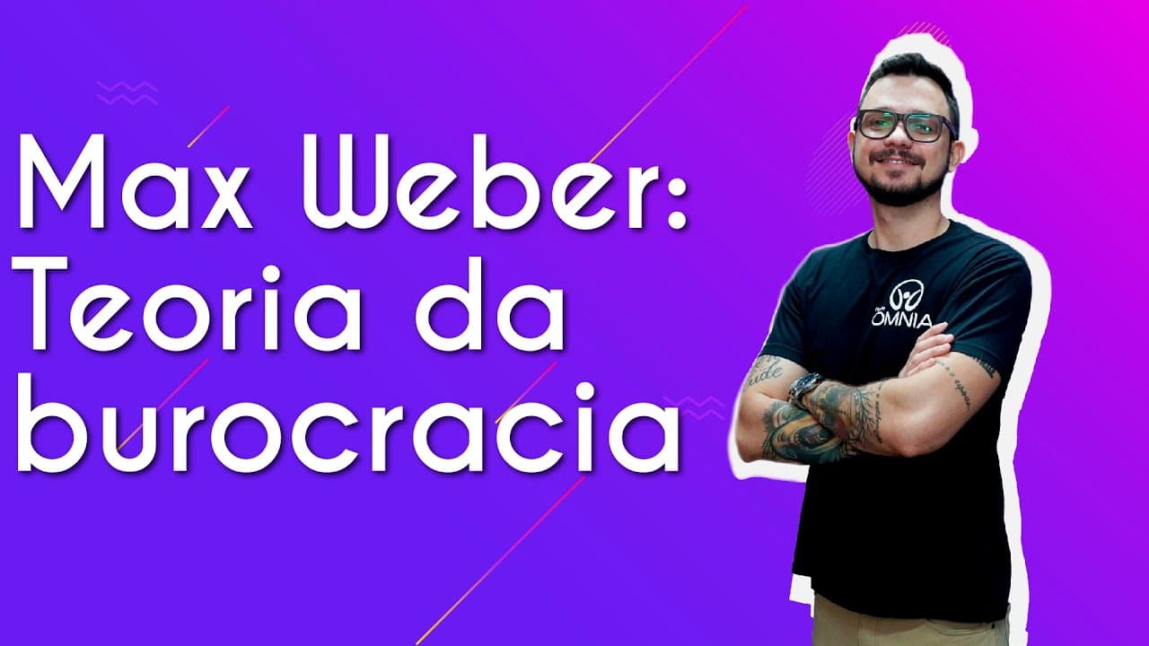 Thumbnail: Max Weber: Teoria da Burocracia - Brasil Escola