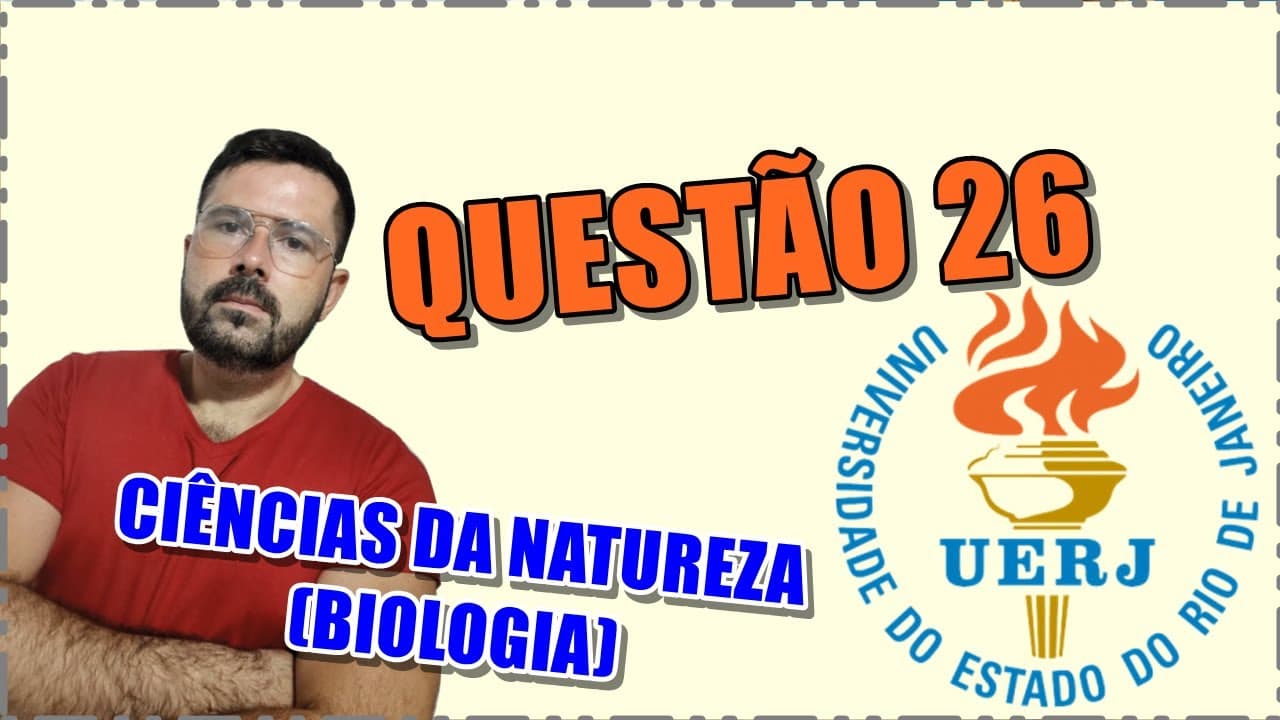 Thumbnail: UERJ 2022 - QUESTÃO 26 - CIÊNCIAS DA NATUREZA - BIOLOGIA