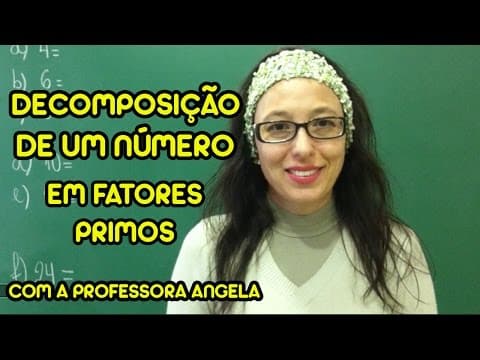 Thumbnail da aula: Decomposição de um número em fatores primos - Vivendo a Matemática com a Professora Angela
