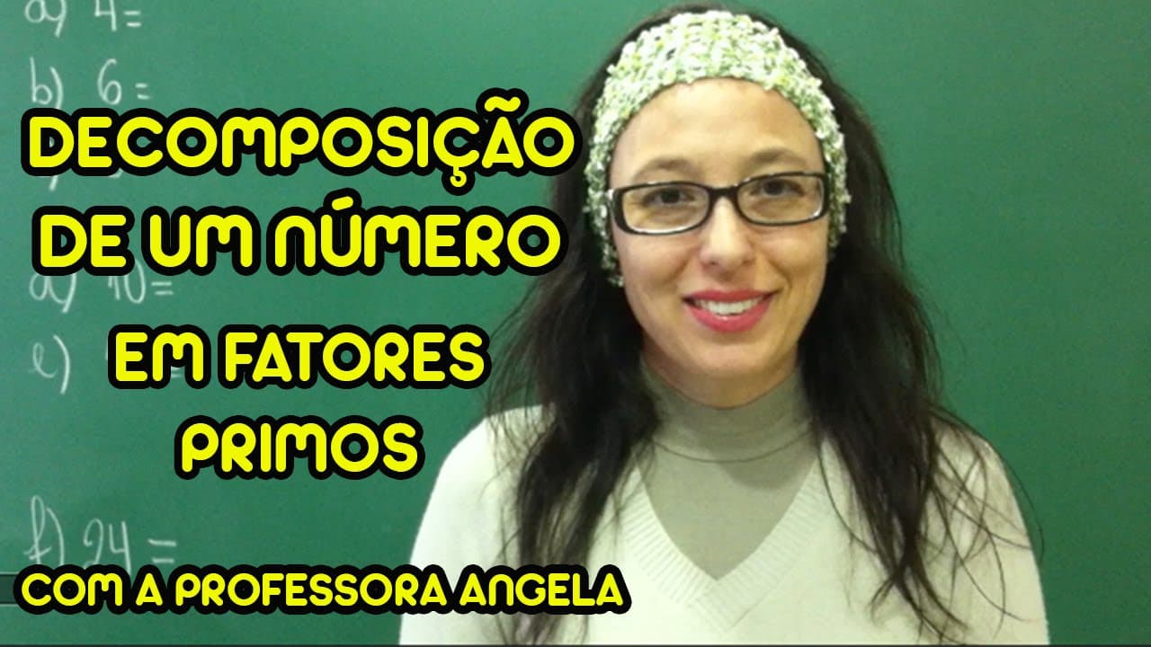Thumbnail: Decomposição de um número em fatores primos - Vivendo a Matemática com a Professora Angela