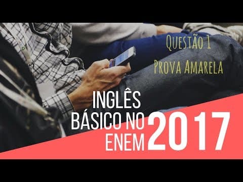 Thumbnail da aula: Inglês Básico no Enem 2017 - Questão 2 Prova Amarela