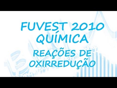Thumbnail da aula: AMASSANDO A FUVEST 2010 Primeira Fase Questão de Química envolvendo Reações de Oxirredução