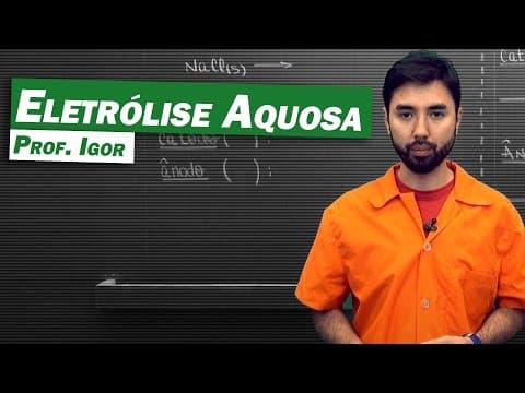 Thumbnail da aula: Química - Eletrólise Aquosa