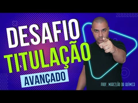 Thumbnail da aula: 🔥 TITULAÇÃO (Tema: Soluções) de uma forma que eu NUNCA tinha visto. IME, ITA, EsPCEx, FUVEST, etc 🔥