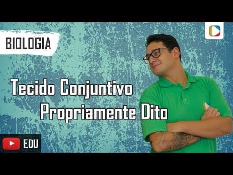 Thumbnail da aula: Biologia - Tecido Conjuntivo Propriamente Dito