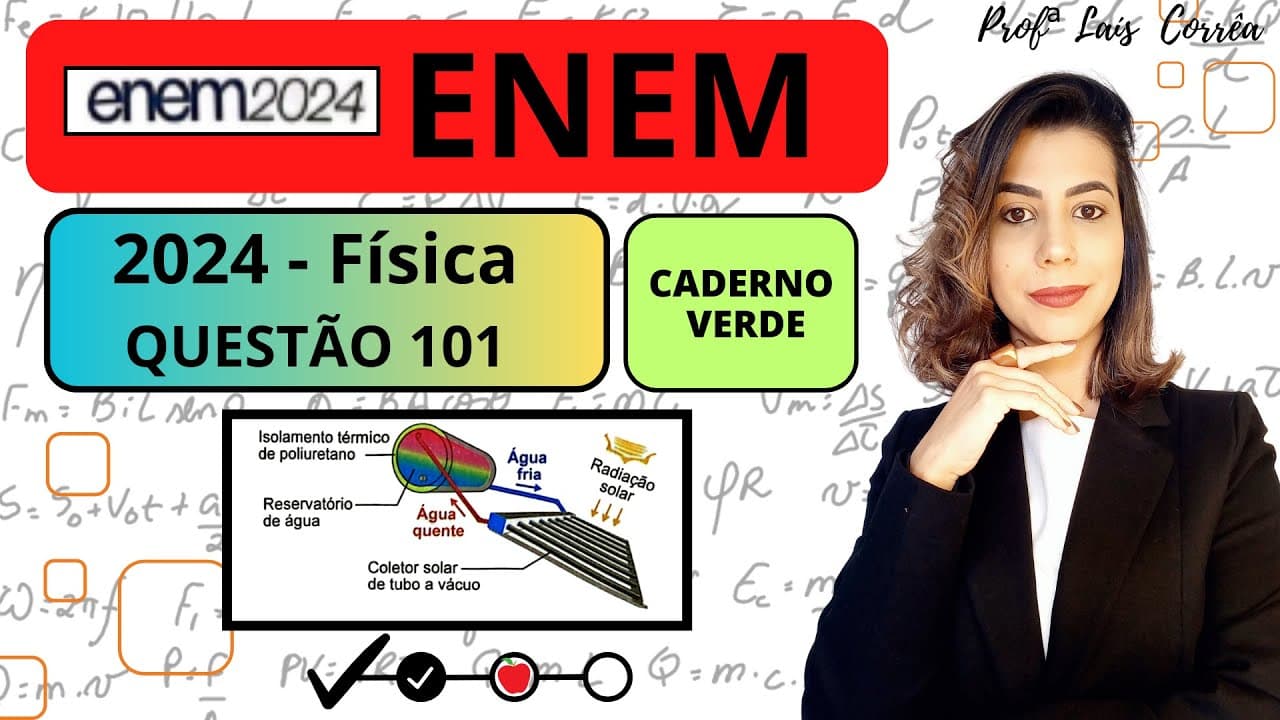 Thumbnail: 🟢 FÍSICA/ ENEM 2024 / QUESTÃO 101 / CADERNO VERDE / Aquecedores solares são equipamentos ...