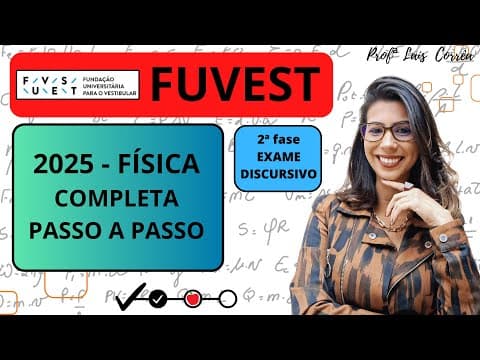 Thumbnail da aula: 🔵 FÍSICA / FUVEST 2025 / 2ª  FASE / TODAS AS QUESTÕES DE FÍSICA  / COMPLETO