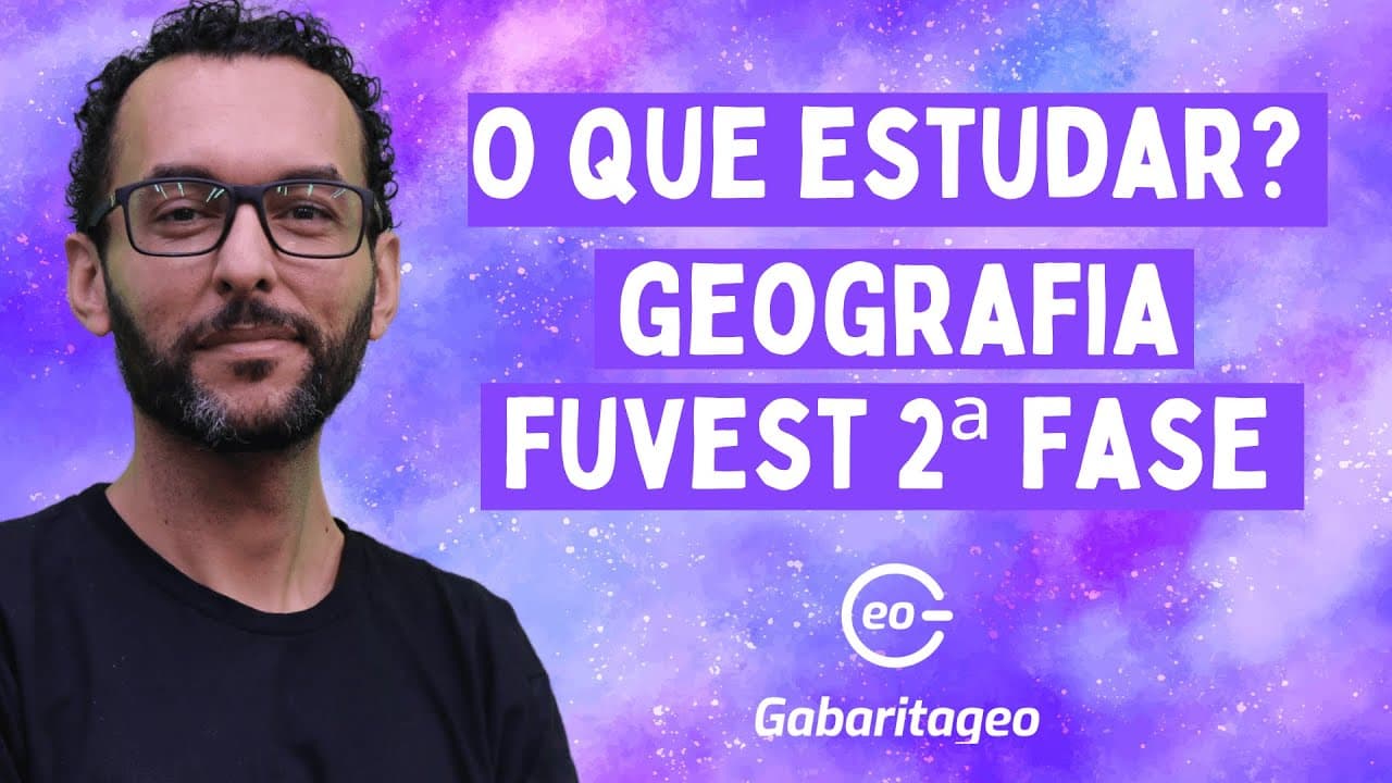 Thumbnail: O que cai na Segunda Fase da Fuvest | Geografia |