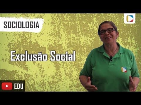 Thumbnail da aula: Sociologia: Exclusão Social