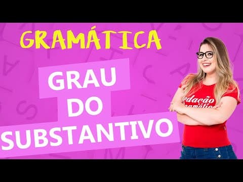 Thumbnail da aula: GRAU DOS SUBSTANTIVOS - Classes de Palavras - Profa. Pamba