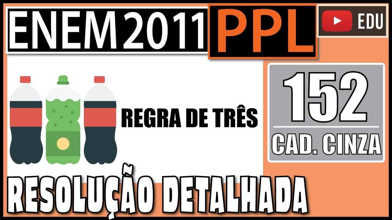 Thumbnail: [ENEM 2011 PPL] 152 📓 REGRA DE TRÊS Em uma fábrica de bebidas, a máquina que envasa refrigerantes