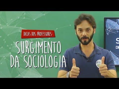 Thumbnail da aula: #Dica dos Professores - Sociologia - Surgimento da Sociologia