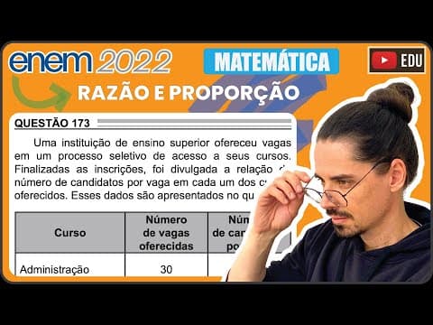Thumbnail da aula: [ENEM 2022] 173 📘 RAZÃO E PROPORÇÃO Uma instituição de ensino superior ofereceu vagas em um processo